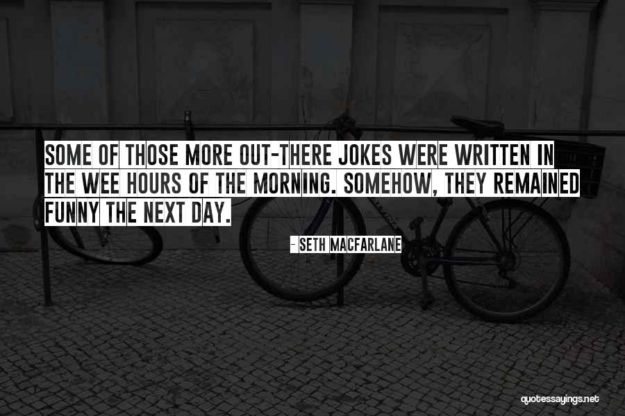 Morning Jokes And Quotes By Seth MacFarlane Morning Jokes And Quotes By Seth MacFarlane