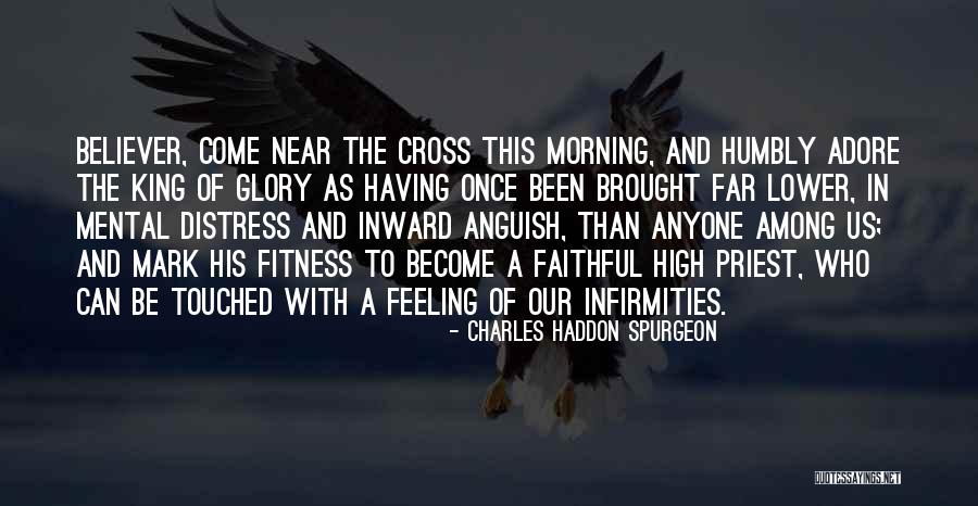 Morning King Quotes By Charles Haddon Spurgeon Morning King Quotes By Charles Haddon Spurgeon