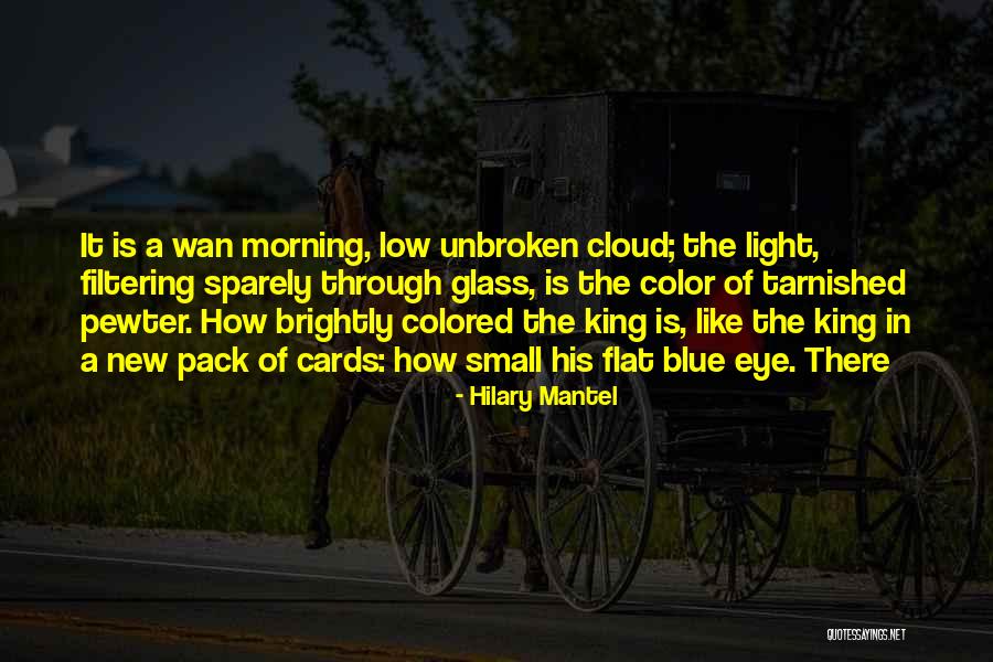 Morning King Quotes By Hilary Mantel Morning King Quotes By Hilary Mantel