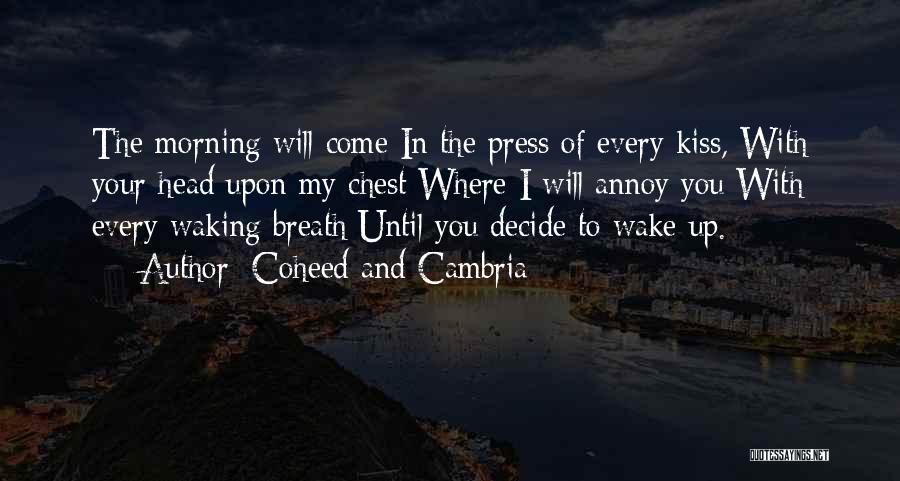 Morning Kiss Love Quotes By Coheed And Cambria Morning Kiss Love Quotes By Coheed And Cambria