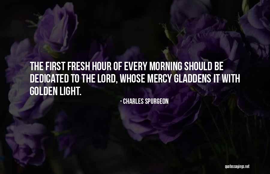 Morning Light Quotes By Charles Spurgeon Morning Light Quotes By Charles Spurgeon