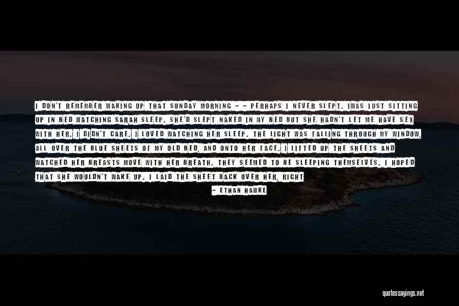 Morning Light Quotes By Ethan Hawke Morning Light Quotes By Ethan Hawke