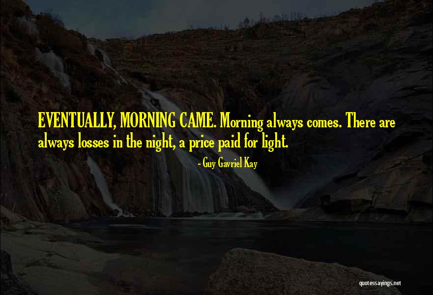 Morning Light Quotes By Guy Gavriel Kay Morning Light Quotes By Guy Gavriel Kay