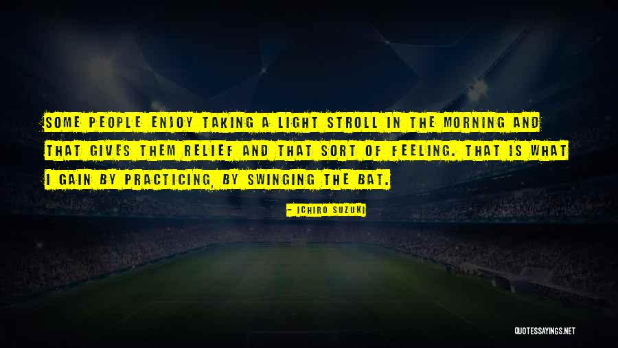 Morning Light Quotes By Ichiro Suzuki Morning Light Quotes By Ichiro Suzuki