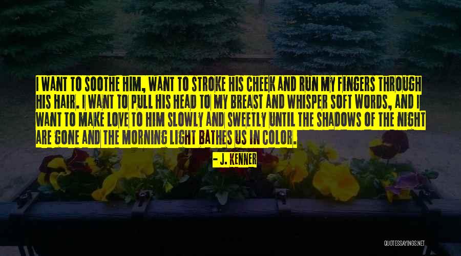 Morning Light Quotes By J. Kenner Morning Light Quotes By J. Kenner