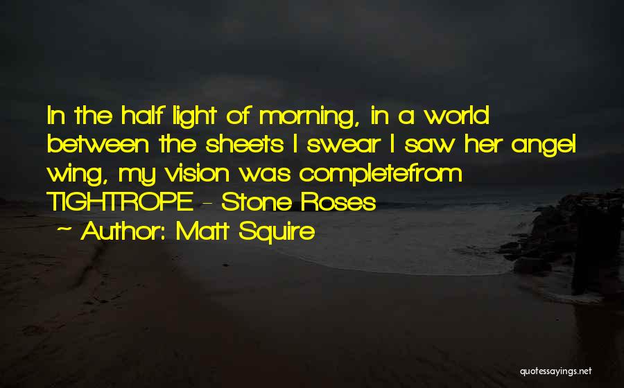 Morning Light Quotes By Matt Squire