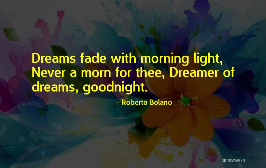 Morning Light Quotes By Roberto Bolano Morning Light Quotes By Roberto Bolano