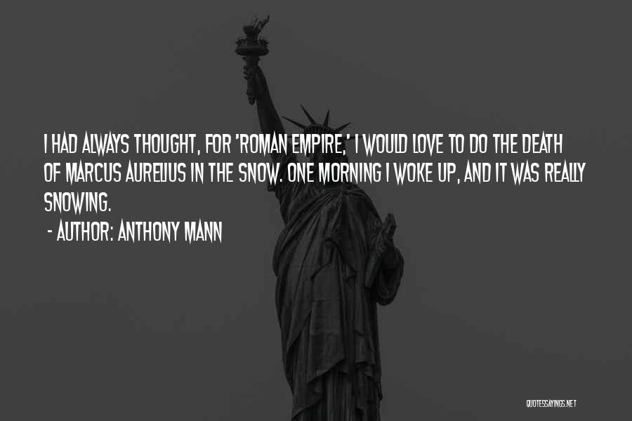 Morning Love Quotes By Anthony Mann