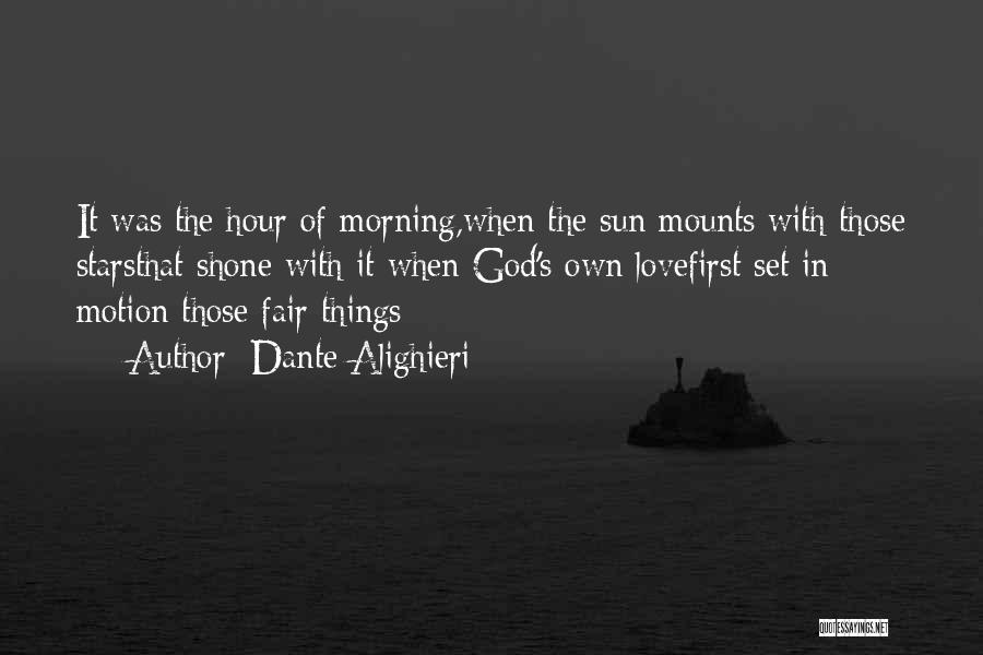 Morning Love Quotes By Dante Alighieri