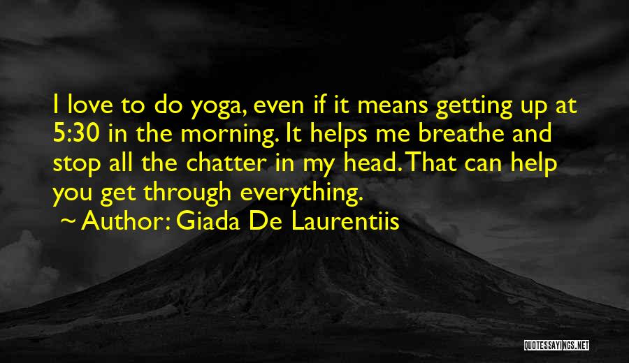 Morning Love Quotes By Giada De Laurentiis Morning Love Quotes By Giada De Laurentiis