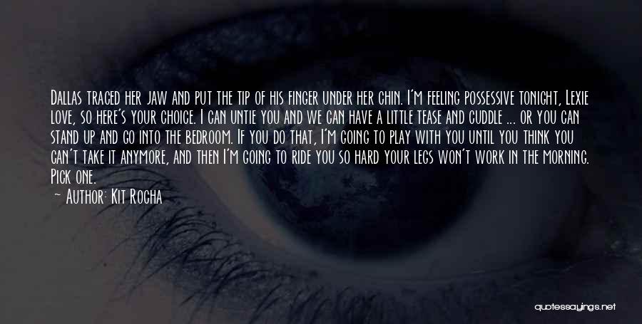 Morning Love Quotes By Kit Rocha Morning Love Quotes By Kit Rocha