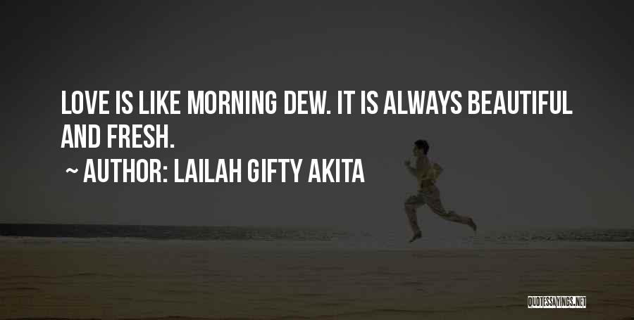 Morning Love Quotes By Lailah Gifty Akita
