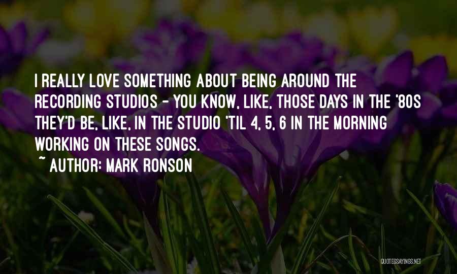 Morning Love Quotes By Mark Ronson