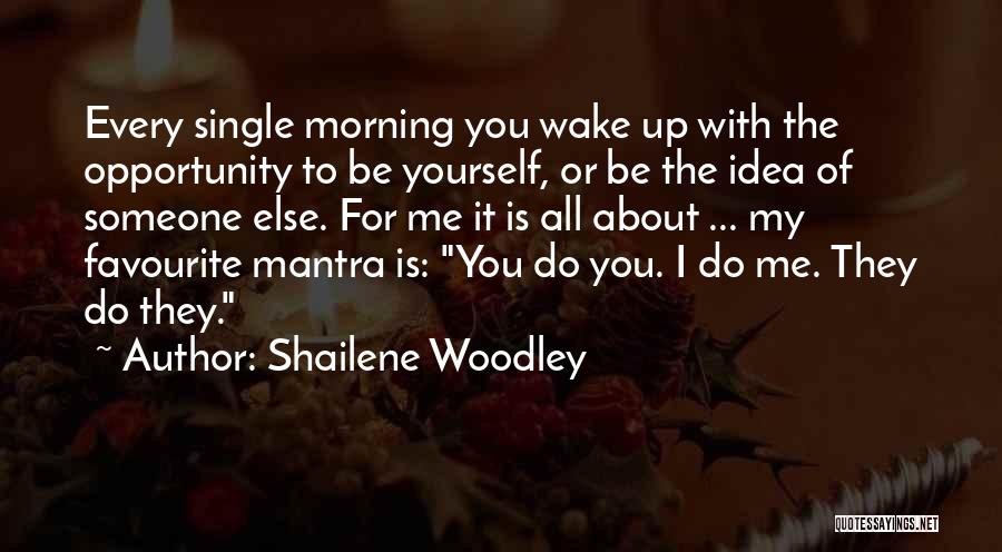 Morning Mantra Quotes By Shailene Woodley