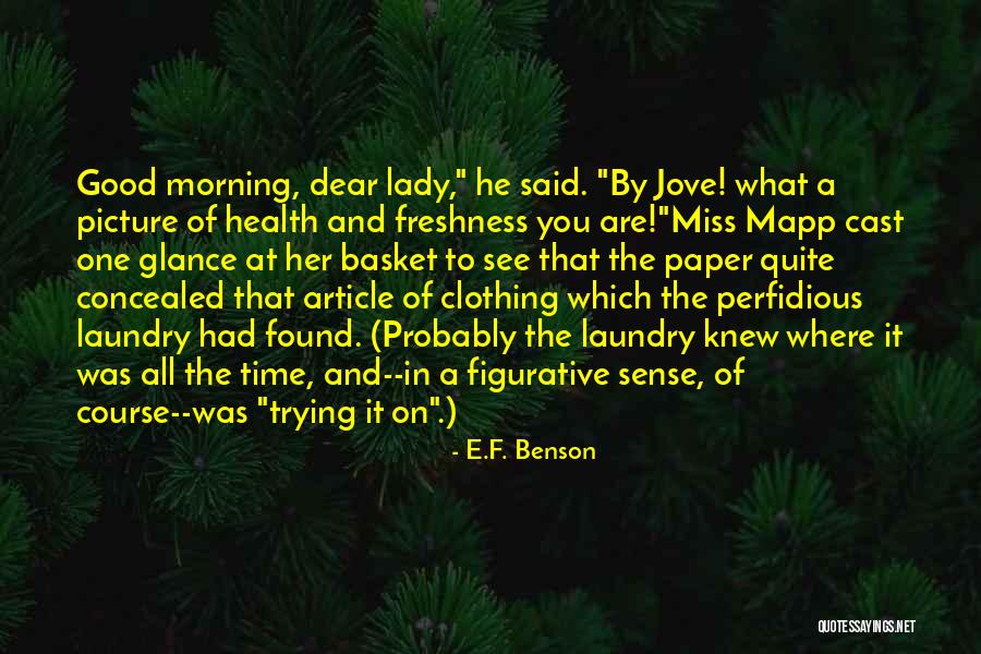 Morning Miss Him Quotes By E.F. Benson Morning Miss Him Quotes By E.F. Benson