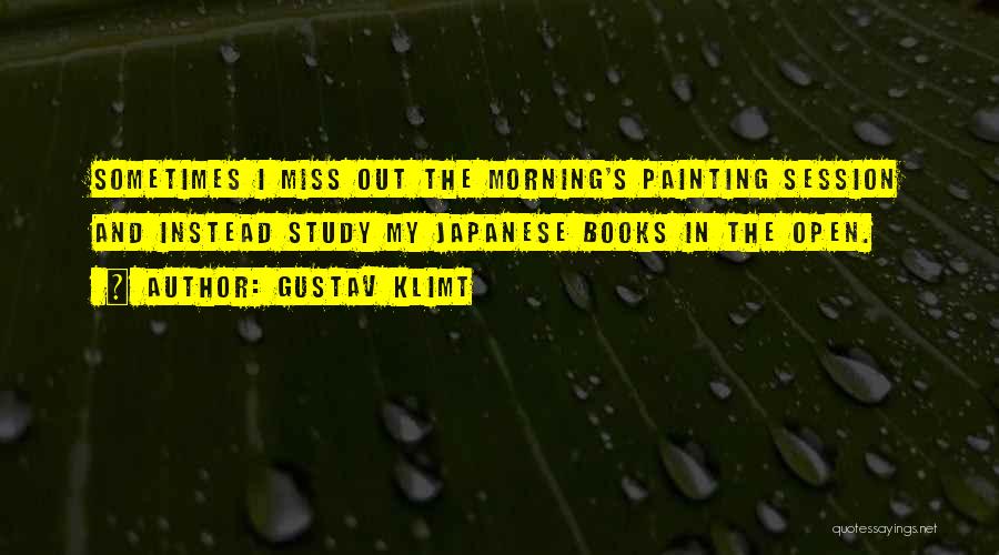 Morning Miss Him Quotes By Gustav Klimt