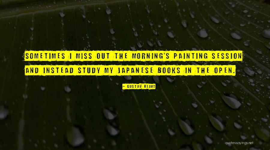 Morning Miss Him Quotes By Gustav Klimt Morning Miss Him Quotes By Gustav Klimt