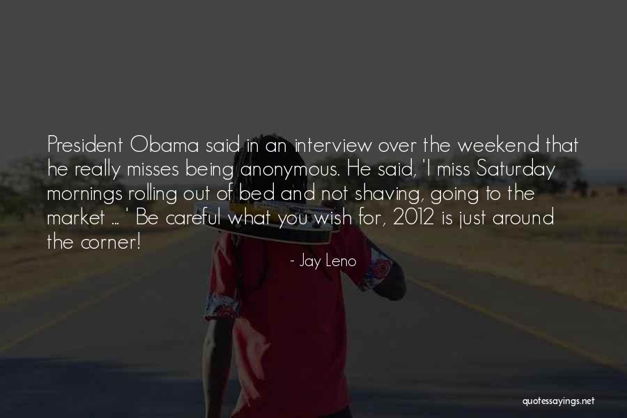 Morning Miss Him Quotes By Jay Leno