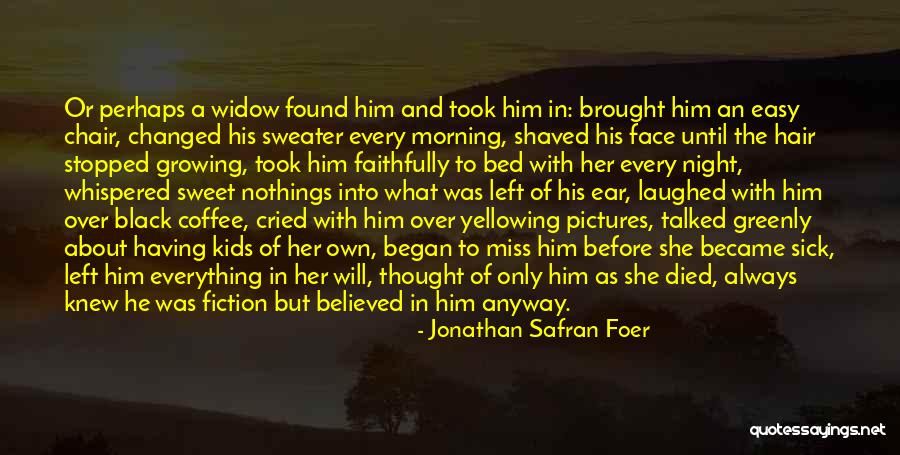 Morning Miss Him Quotes By Jonathan Safran Foer