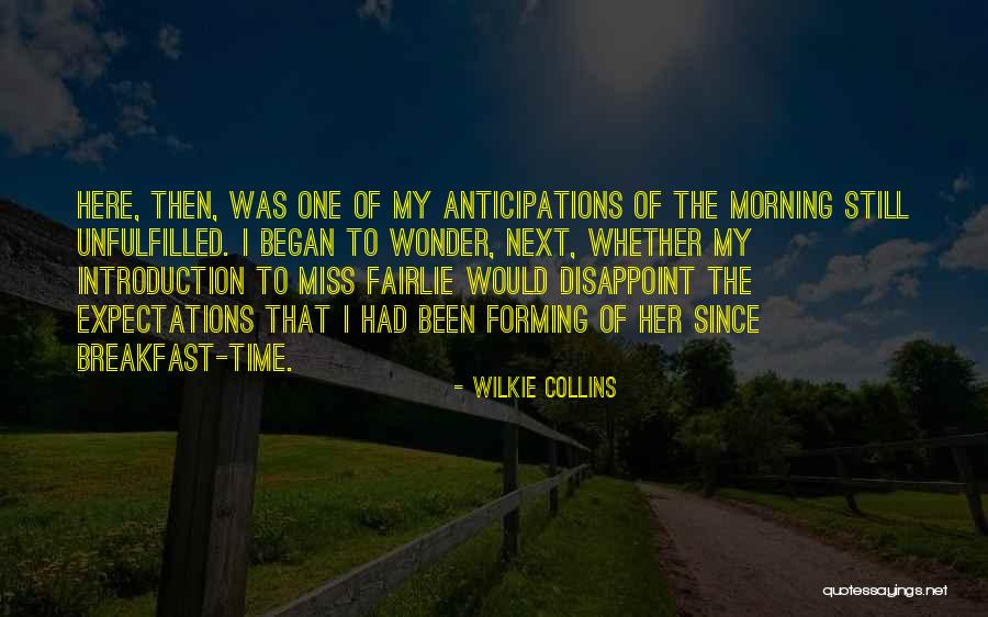 Morning Miss Him Quotes By Wilkie Collins