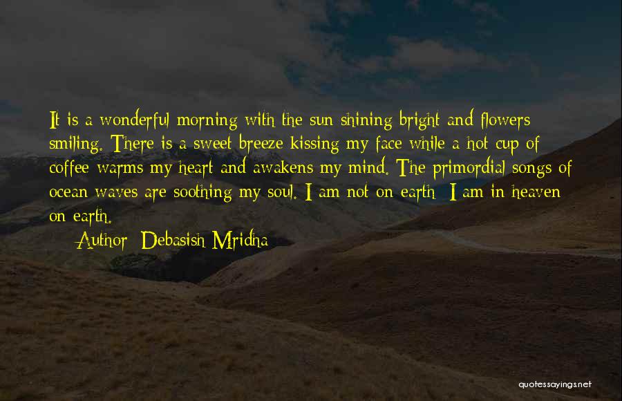 Morning Of The Earth Quotes By Debasish Mridha