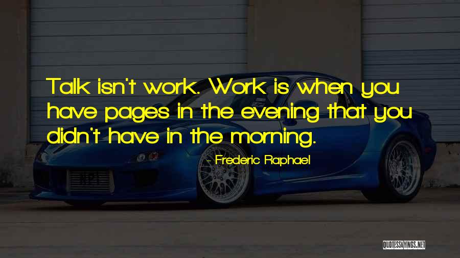 Morning Pages Quotes By Frederic Raphael Morning Pages Quotes By Frederic Raphael