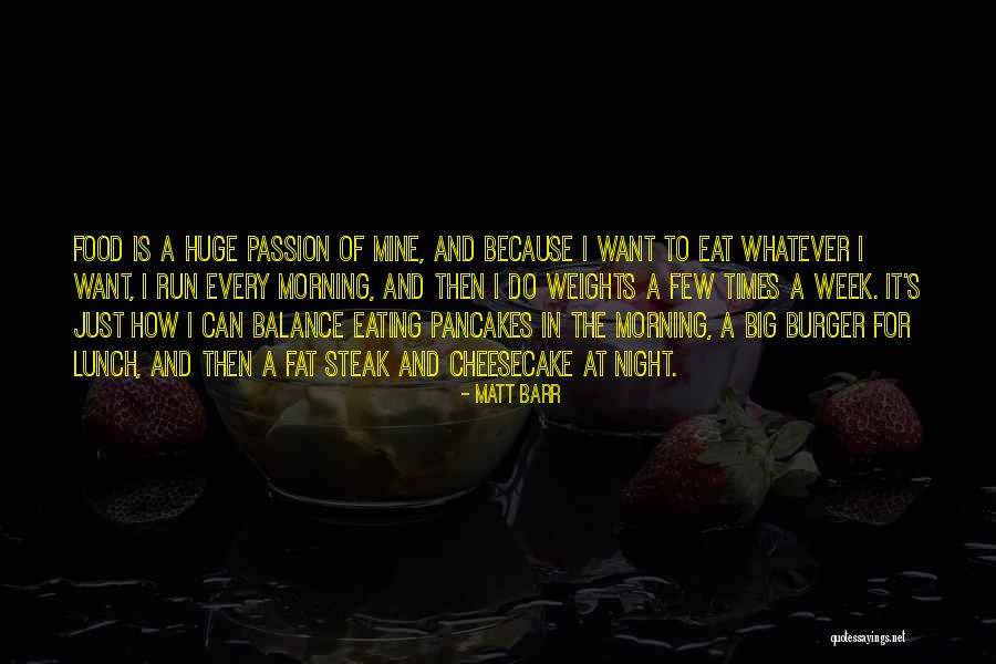 Morning Pancakes Quotes By Matt Barr