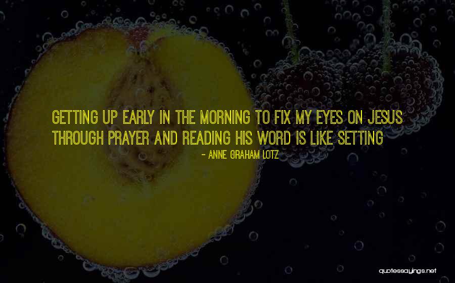 Morning Prayer Quotes By Anne Graham Lotz