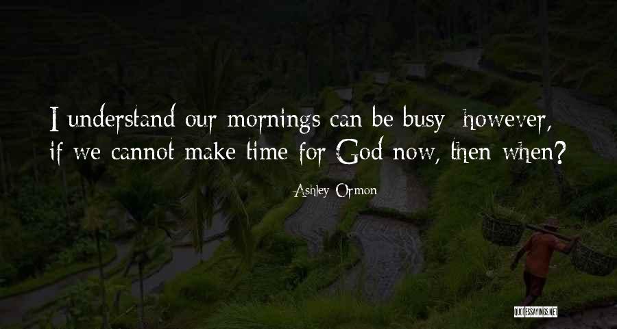 Morning Prayer Quotes By Ashley Ormon