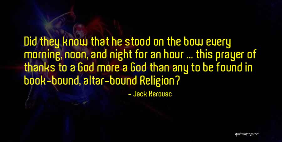 Morning Prayer Quotes By Jack Kerouac