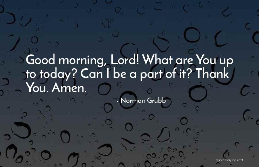 Morning Prayer Quotes By Norman Grubb