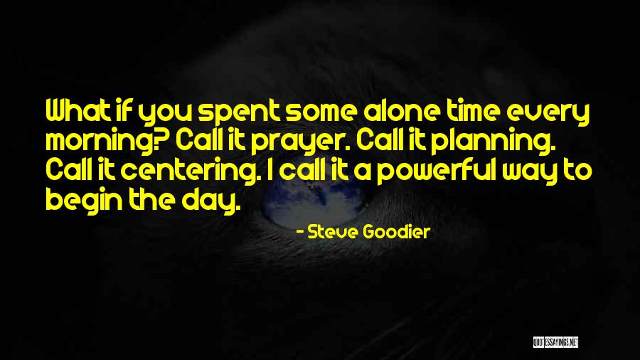 Morning Prayer Quotes By Steve Goodier