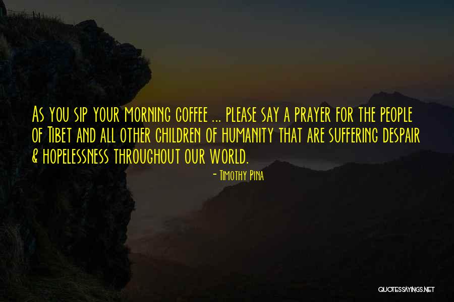 Morning Prayer Quotes By Timothy Pina