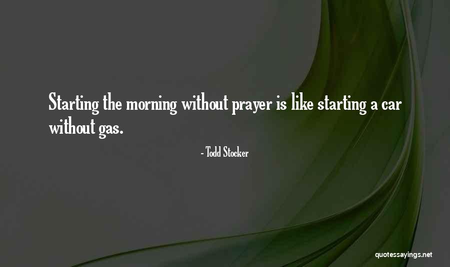 Morning Prayer Quotes By Todd Stocker