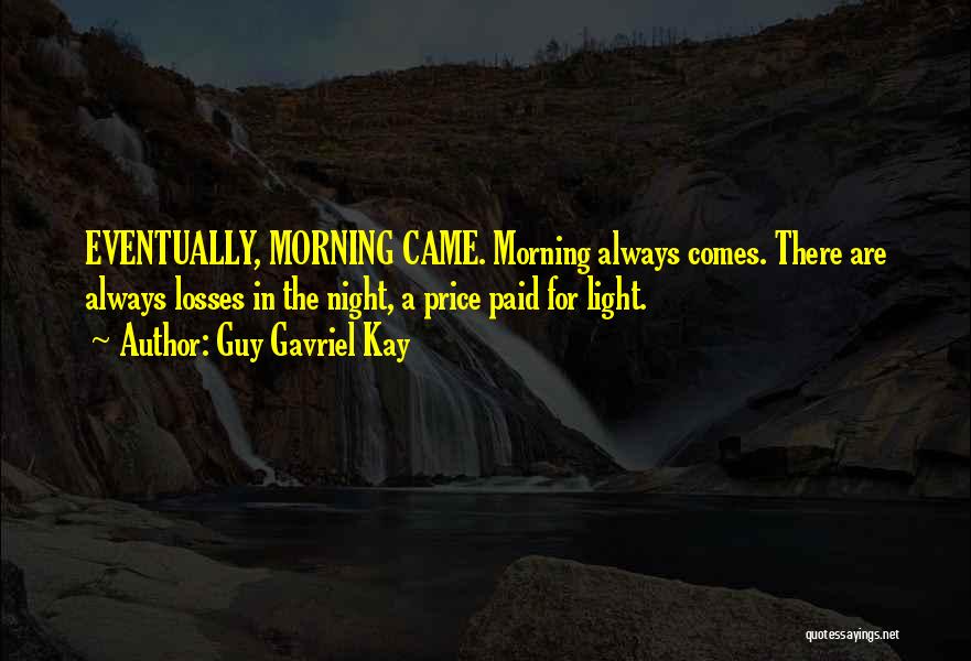 Morning Quotes By Guy Gavriel Kay