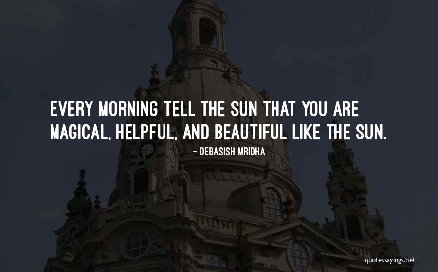 Morning Quotes Quotes By Debasish Mridha Morning Quotes Quotes By Debasish Mridha