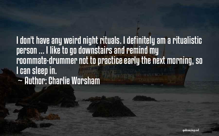 Morning Rituals Quotes By Charlie Worsham