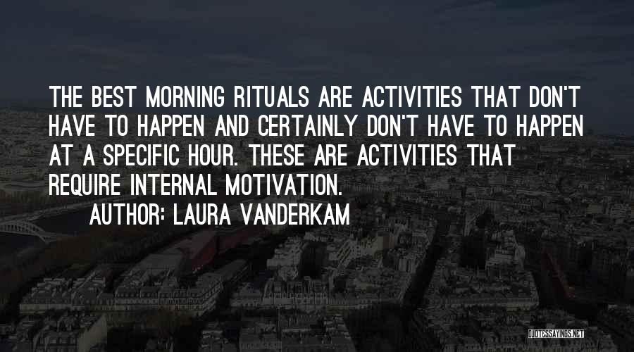 Morning Rituals Quotes By Laura Vanderkam