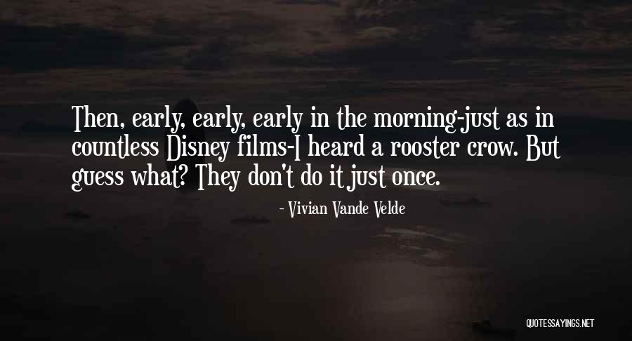 Morning Rooster Quotes By Vivian Vande Velde