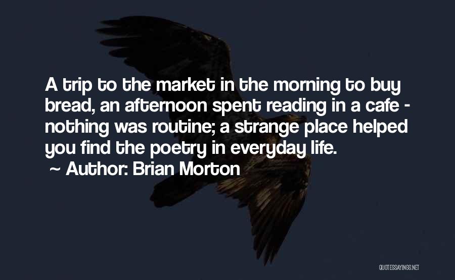 Morning Routine Quotes By Brian Morton