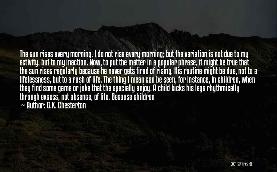 Morning Routine Quotes By G.K. Chesterton