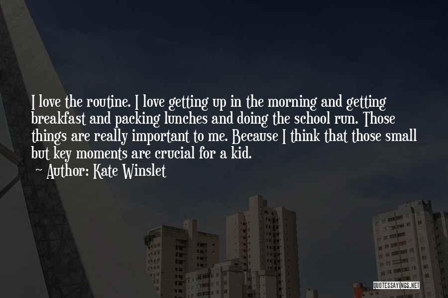 Morning Routine Quotes By Kate Winslet
