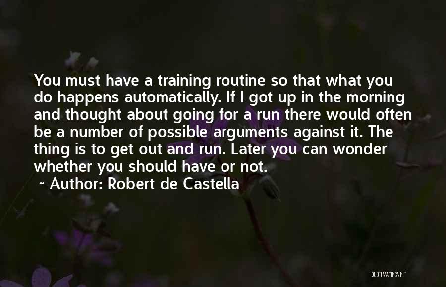 Morning Routine Quotes By Robert De Castella