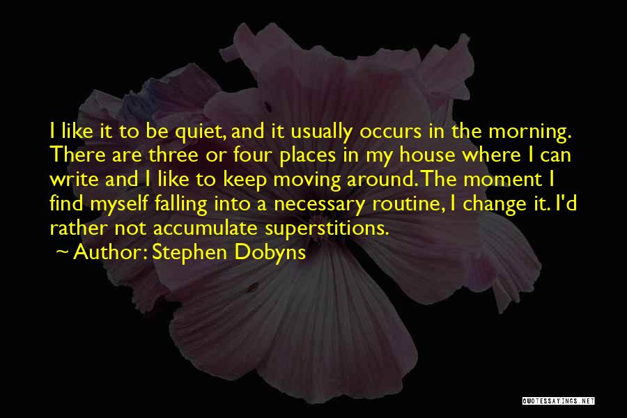 Morning Routine Quotes By Stephen Dobyns