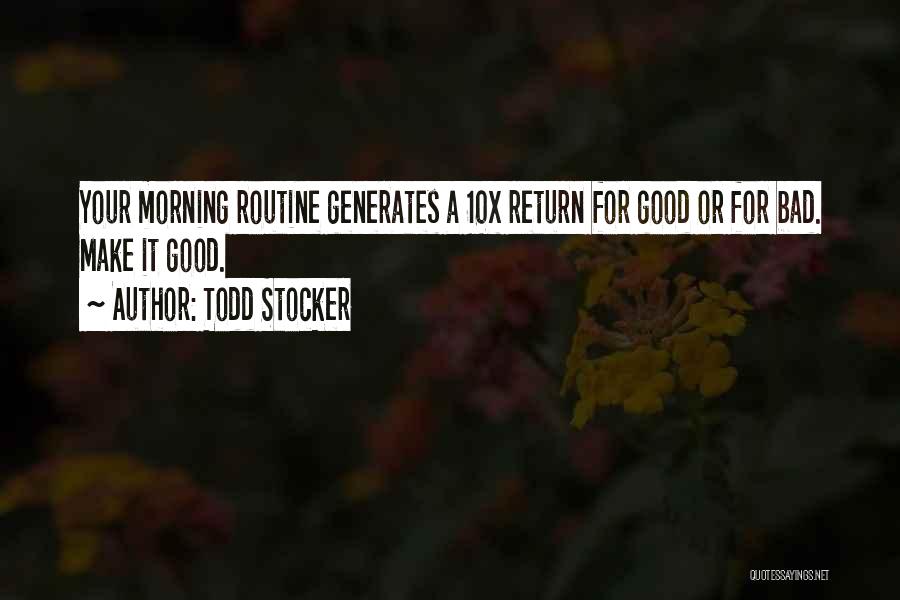 Morning Routine Quotes By Todd Stocker