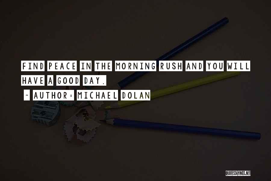 Morning Rush Quotes By Michael Dolan