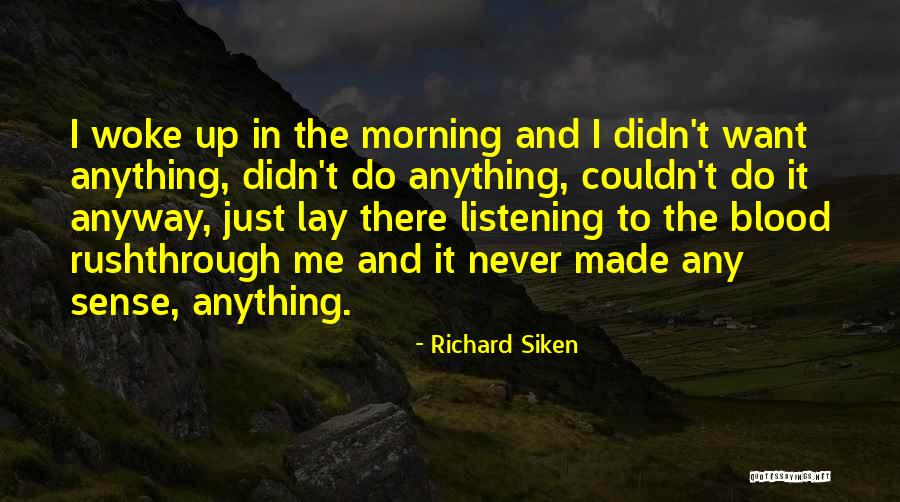 Morning Rush Quotes By Richard Siken