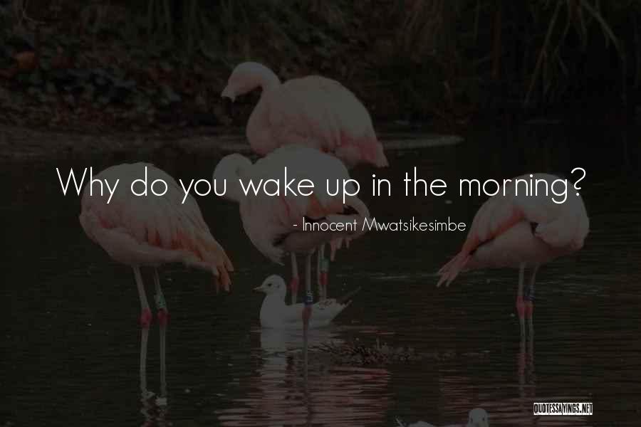 Morning Self Motivation Quotes By Innocent Mwatsikesimbe Morning Self Motivation Quotes By Innocent Mwatsikesimbe
