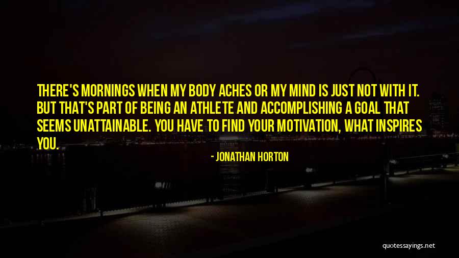 Morning Self Motivation Quotes By Jonathan Horton Morning Self Motivation Quotes By Jonathan Horton