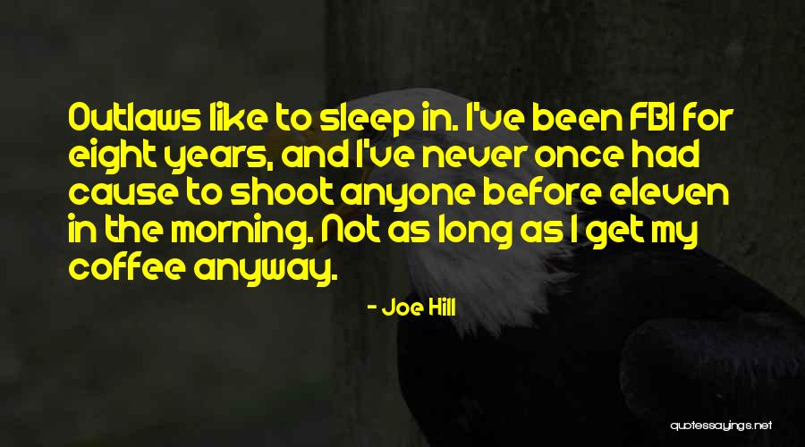 Morning Shoot Quotes By Joe Hill Morning Shoot Quotes By Joe Hill